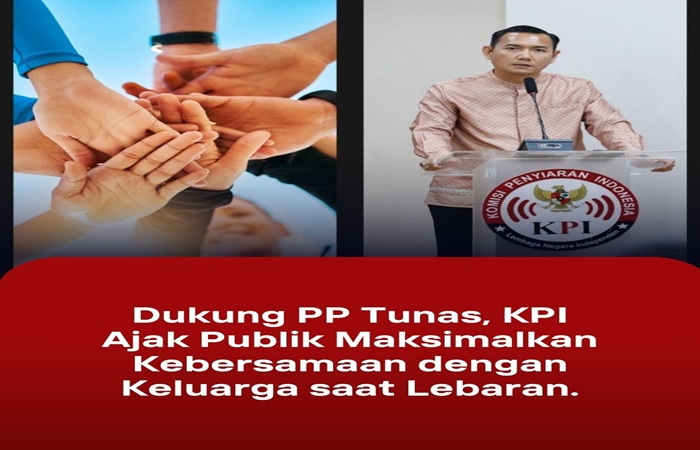 Dukung PP Tunas, KPI Ajak Publik Maksimalkan Kebersamaan dengan Keluarga saat Lebaran